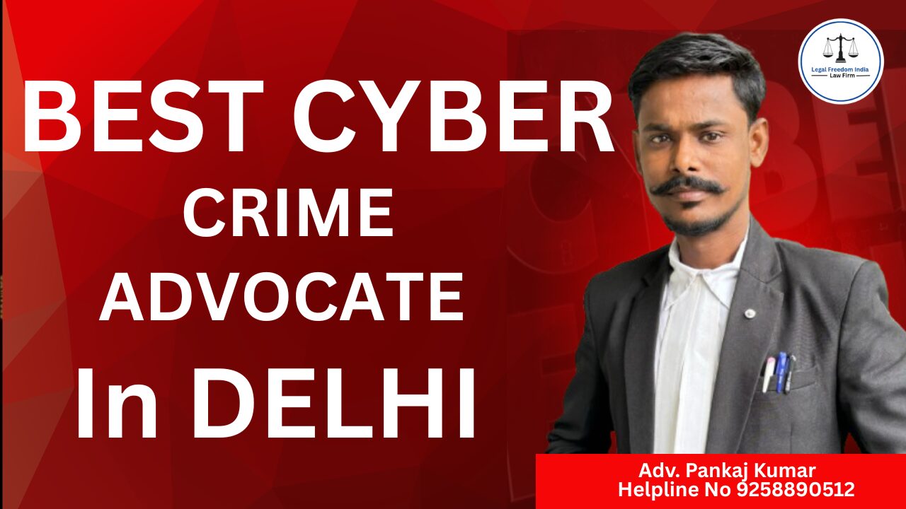 Best Cyber Advocate in Delhi | Legal Help for Cyber Fraud & Frozen Bank Accounts
