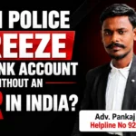 Can Police Freeze My Bank Account Without an FIR in India? | LEGAL FREEDOM INDIA