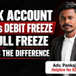 Bank Account Lien vs Debit Freeze vs Full Freeze: What Is the Difference | LEGAL FREEDOM INDIA