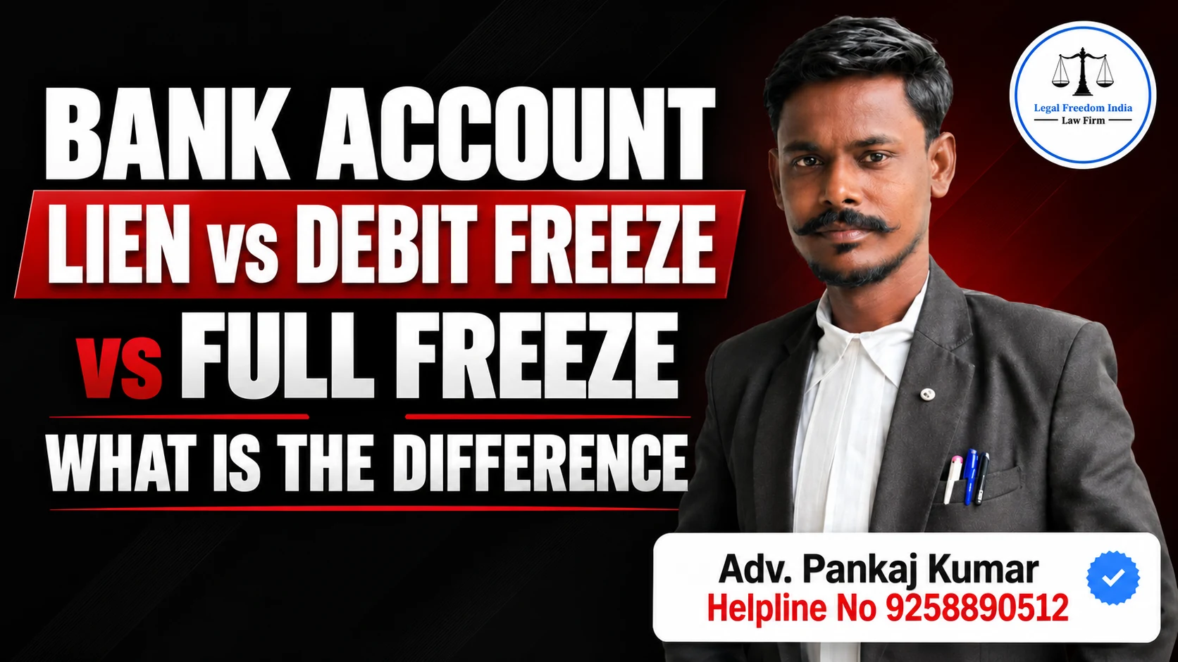 Bank Account Lien vs Debit Freeze vs Full Freeze: What Is the Difference | LEGAL FREEDOM INDIA